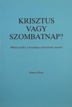 Fekete Pter - Krisztus vagy szombatnap