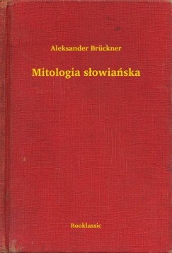Aleksander Br�ckner - Mitologia s�owia�ska