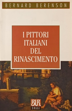 Bernard Berenson - I Pittori Italiani del Rinascimento