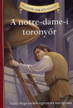 Victor Hugo - Deanna Mcfadden - A Notre Dame-i toronyr