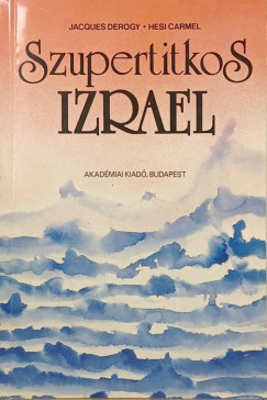 Jaques Derogy - Carmel Hesi - Szupertitkos Izrael