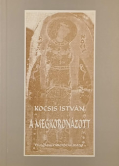 Kocsis István - A megkoronázott (dedikált)
