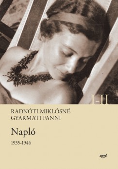 Radnti Miklsn Gyarmati Fanni - Napl 1935-1946 I-II.