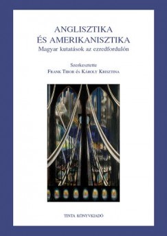 Frank Tibor   (Szerk.) - Kroly Krisztina   (Szerk.) - Anglisztika s amerikanisztika