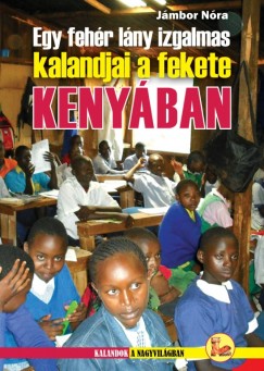 Jmbor Nra - Egy fehr lny izgalmas kalandjai a fekete KENYBAN