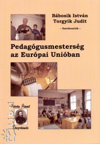 Bbosik Istvn - Torgyik Judit   (Szerk.) - Pedaggusmestersg az Eurpai Uniban