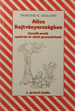 Raymond Smullyan - Alice Rejtvényországban