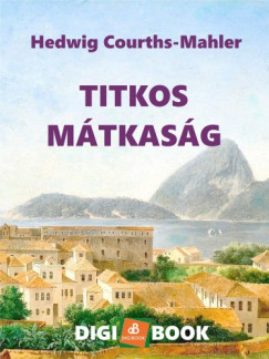 Hedwig Courths-Mahler - Titkos mtkasg