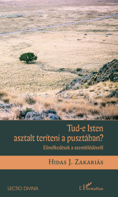 Hidas J. Zakari�s - Tud-e Isten asztalt ter�teni a puszt�ban?