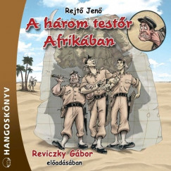 Rejt Jen - Reviczky Gbor - A hrom testr Afrikban