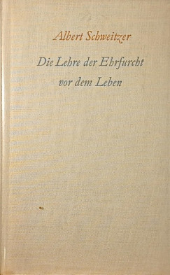 Albert Schweitzer - Die Lehre der Ehrfurcht vom Leben