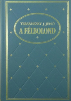 Tersnszky Jzsi Jen - A flbolond