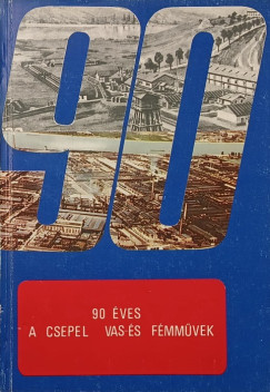 90 éves a Csepel Vas- és Fémművek