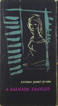 Katona Szab Istvn - A harmadik kakassz