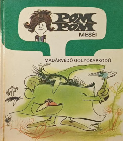 Csukás István - Pom Pom meséi - Madárvédő golyókapkodó
