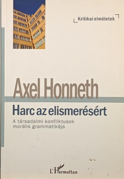 Axel Honneth - Harc az elismer�s�rt
