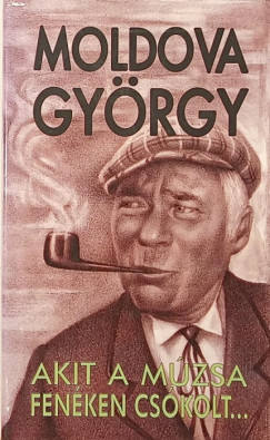 Moldova Gyrgy - Akit a mzsa fenken cskolt...