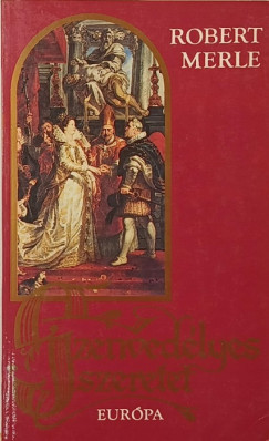 Robert Merle - Szenvedélyes szeretet