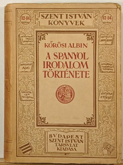 K�r�si Albin - A spanyol irodalom t�rt�nete