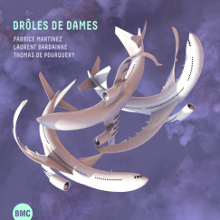 Laurent Bardainne - Thomas de Pourquery - Fabrice Martinez - Droles de Dames - CD