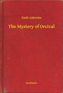 mile Gaboriau - The Mystery of Orcival