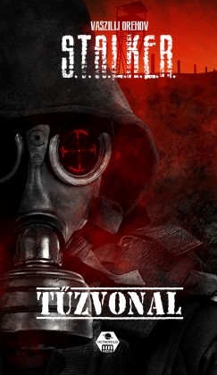 Vaszilij Orehov - S.T.A.L.K.E.R. - Tűzvonal