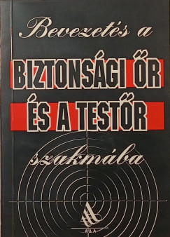 Bevezetés a biztonsági őr és a testőr szakmába