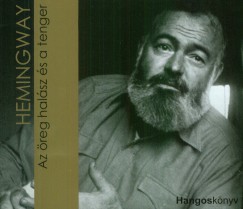 Ernest Hemingway - Tordy Gza - Az reg halsz s a tenger - Hangosknyv (2 CD)