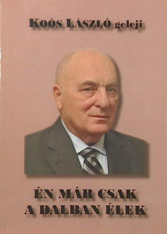 Koós László - Én már csak a dalban élek