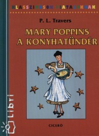Pamela Lyndon Travers - Mary Poppins a konyhatndr