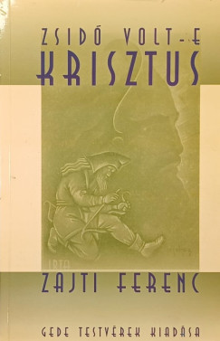 Zajti Ferenc - Zsidó volt-e Krisztus