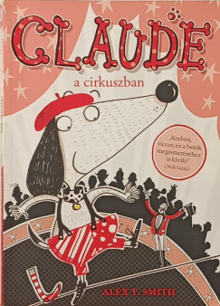 Alex T. Smith - Claude a cirkuszban