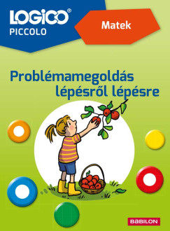 Diana Hauser - Sarah Ringwald - LOGICO Piccolo 2393 - Matek: Probl�mamegold�s l�p�sr�l l�p�sre