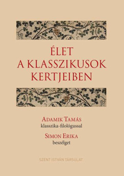 Adamik Tams - Simon Erika - let a klasszikusok kertjeiben