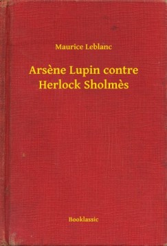Maurice Leblanc - Ars?ne Lupin contre Herlock Sholm?s