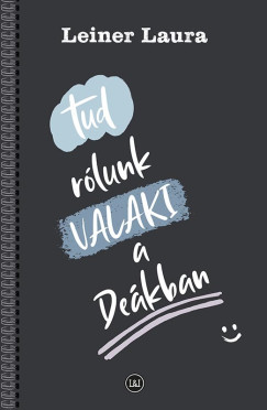 Leiner Laura - Tud rólunk VALAKI a Deákban