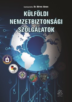 B�res J�nos   (Szerk.) - K�lf�ldi nemzetbiztons�gi szolg�latok