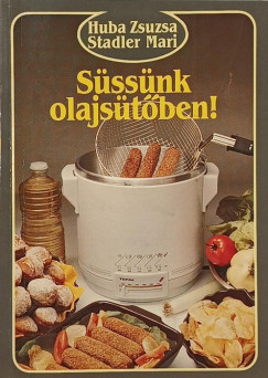 Huba Zsuzsa - Stadler Mari - Süssünk olajsütőben!