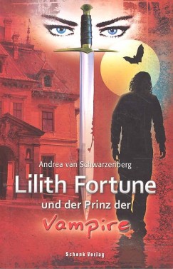Andrea Van Schwarzenberg - Lilith Fortune und der Prinz der Vampire