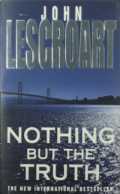 John Lescroart - Nothing but the Truth