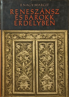 B. Nagy Margit - Renesznsz s barokk Erdlyben