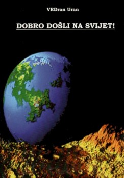 Vedran Uran - Dobro došli na svijet!