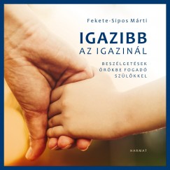 Fekete-Sipos Mrti - Igazibb az igazinl