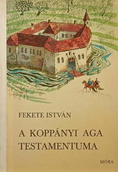 Fekete István - A koppányi aga testamantuma