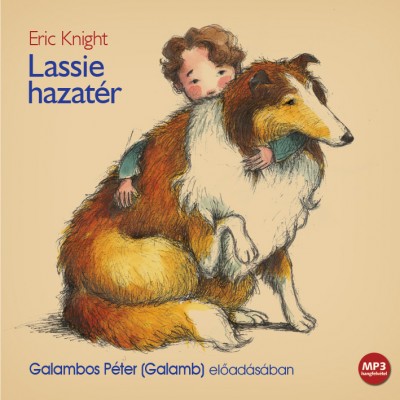 Eric Knight - Galambos Péter - Lassie hazatér - Hangoskönyv