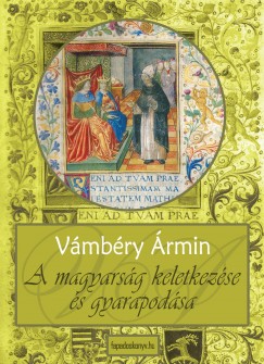 Vmbry rmin - A magyarsg keletkezse s gyarapodsa