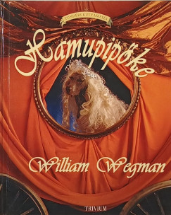 William Wegman - Hamupipőke