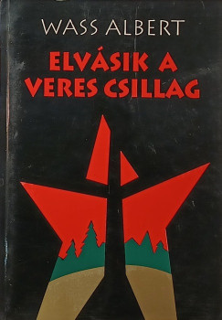 Wass Albert - Elvásik a veres csillag