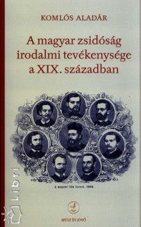 A magyar zsidsg irodalmi tevkenysge a XIX. szzadban