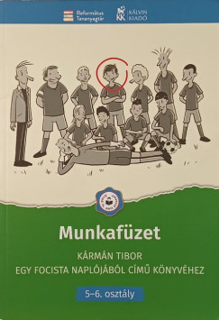 Farkas Judit   (Szerk.) - Velkey Gy�rgy L�szl�   (SZERK.) - Munkaf�zet K�rm�n Tibor Egy focista napl�j�b�l c�m� k�nyv�hez
